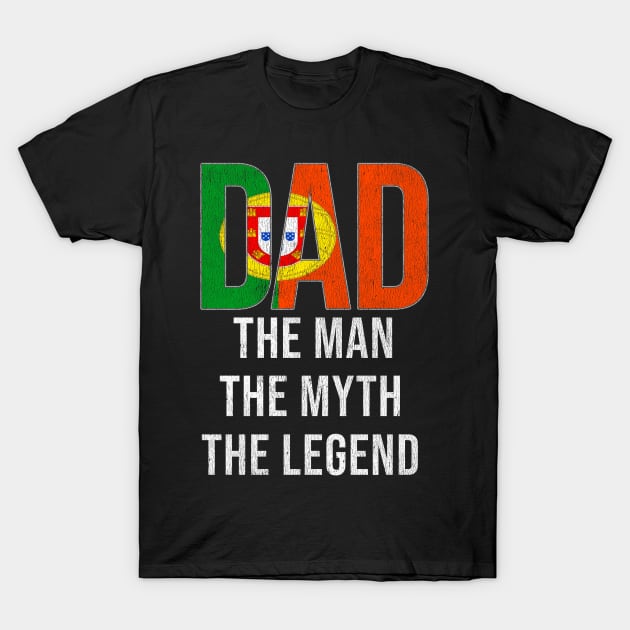 Portuguese Dad The Man The Myth The Legend - Gift for Portuguese Dad With Roots From Portuguese T-Shirt by Country Flags